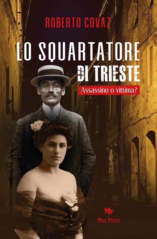 Lo squartatore di Trieste. Assassino o vittima? - Roberto Covaz - copertina