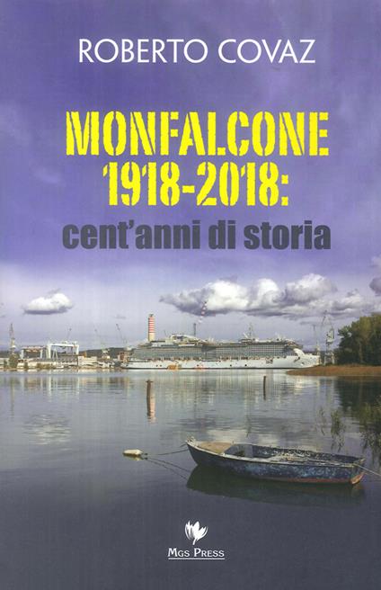 Monfalcone 1918-2018: cent'anni di storia - Roberto Covaz - copertina