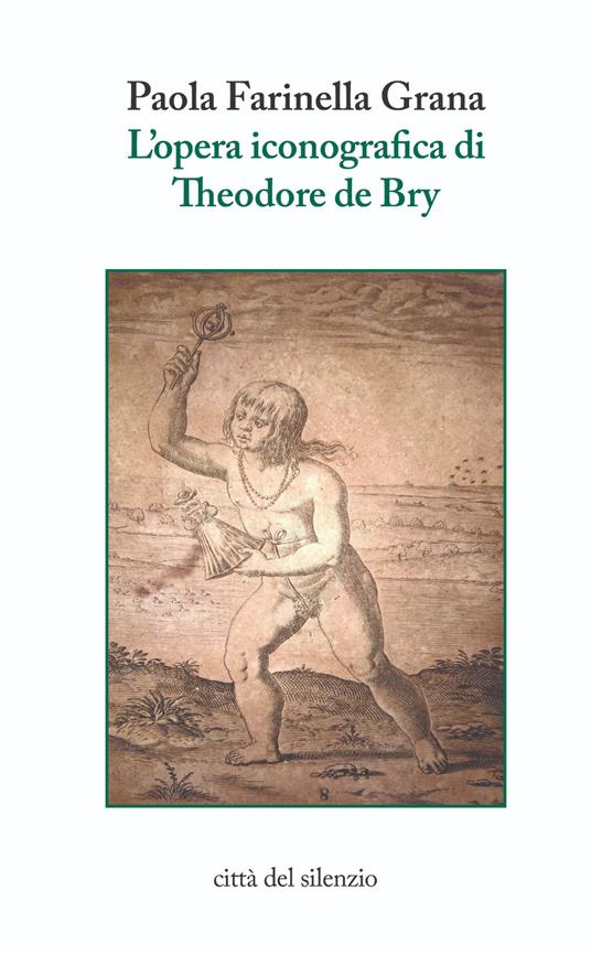 L' opera iconografica di Theodore de Bry - Paola Farinella Grana - copertina