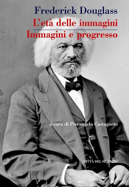 L' età delle immagini. Immagini e progresso - Frederick Douglass - copertina