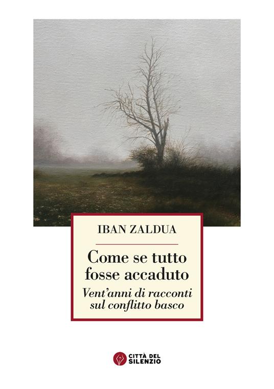 Come se tutto fosse accaduto. Vent'anni di racconti sul conflitto basco - Iban Zaldua - copertina