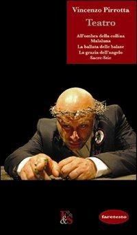 Teatro: All'ombra della collina-Malaluna-La ballata delle balate-La grazia dell'angelo-Sacre Stie - Vincenzo Pirrotta - copertina
