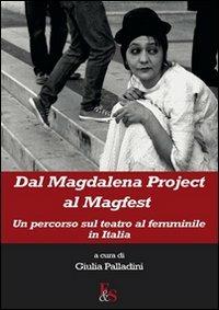 Dal Magdalena project al Magfest. Un percorso sul teatro al femminile in Italia - copertina