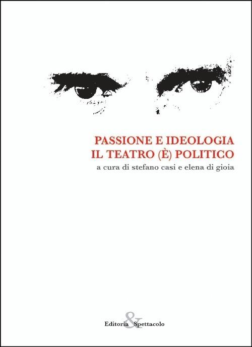 Passione e ideologia. Il teatro (è) politico - copertina