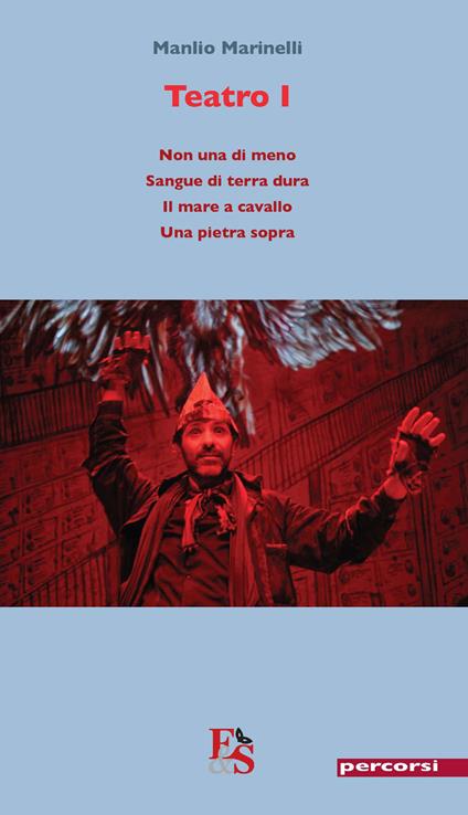 Teatro. Vol. 1: Non una di meno-Sangue di terra dura-Il mare a cavallo-Una pietra sopra - Manlio Marinelli - copertina