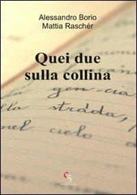 Quei due sulla collina - Alessandro Borio,Mattia Raschér - copertina