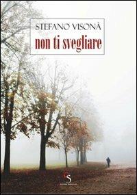 Non ti svegliare - Stefano Visonà - copertina