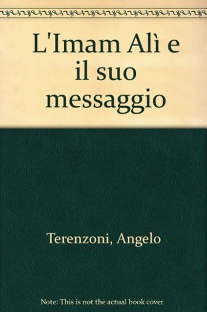 L' Imam Alì e il suo messaggio - Angelo Terenzoni - copertina