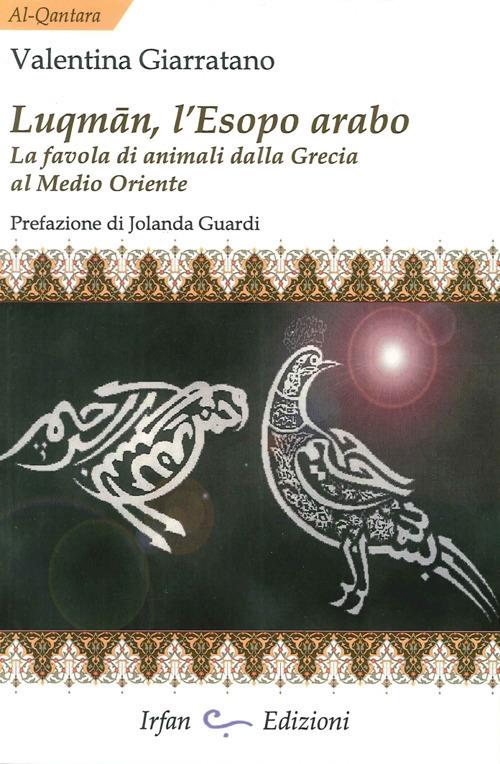 Luqman, l'Esopo arabo. La favola di animali dalla Grecia al Medio Oriente - Valentina Giarratano - copertina