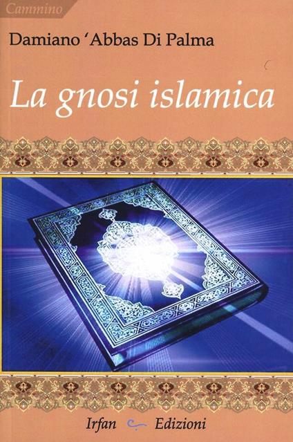 La gnosi islamica - Damiano A. Di Palma - copertina