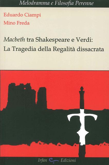 Macbeth tra Shakespeare e Verdi. La tragedia della regalità dissacrata - Eduardo Ciampi,Mino Freda - copertina