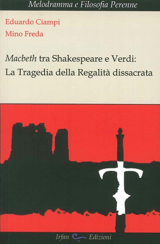 Macbeth tra Shakespeare e Verdi. La tragedia della regalità dissacrata - Eduardo Ciampi,Mino Freda - copertina
