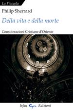 Della vita e della morte. Considerazioni cristiane d'Oriente