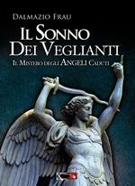 Il sonno dei veglianti. Il mistero degli angeli caduti