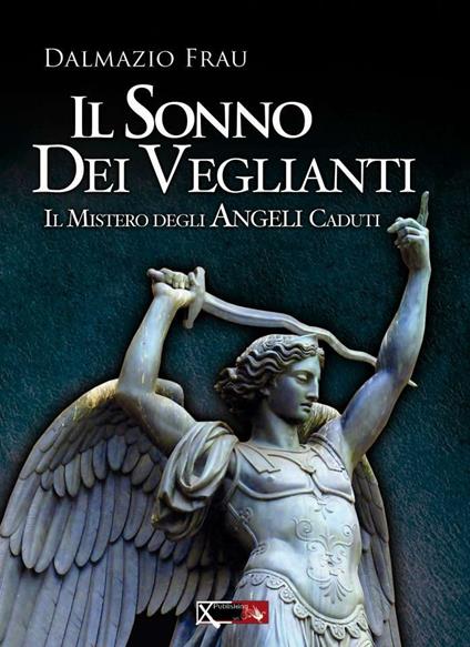 Il sonno dei veglianti. Il mistero degli angeli caduti - Dalmazio Frau - copertina