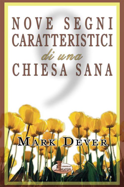 Nove segni caratteristici di una chiesa sana - Mark Dever - ebook