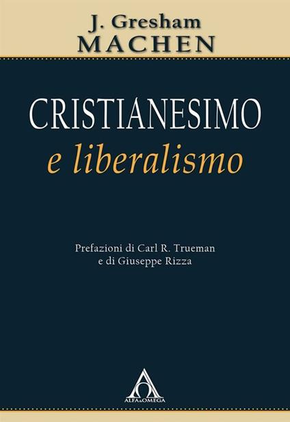 Cristianesimo e liberalismo - J. Gresham Machen - ebook