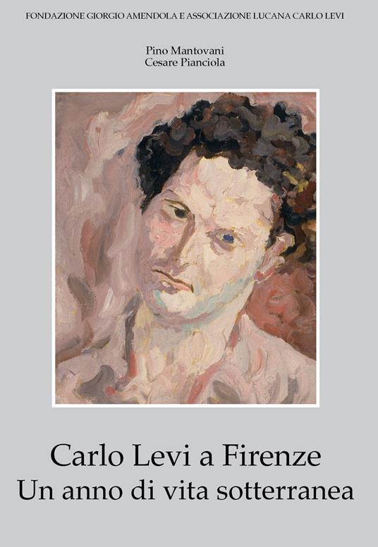 Carlo Levi a Firenze. Un anno di vita sotterranea - copertina