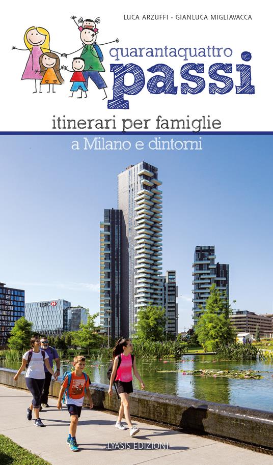 Quarantaquattro passi. Itinerari per famiglie a Milano e dintorni. Con QR Code - Luca Arzuffi,Gianluca Migliavacca - copertina