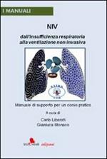 NIV. Dall'insufficienza respiratoria alla ventilazione non invasiva. Manuale di supporto per un corso pratico