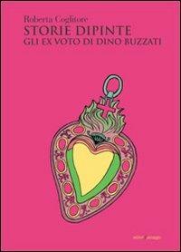 Storie dipinte. Gli ex voto di Dino Buzzati - Roberta Coglitore - copertina