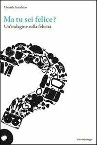 Ma tu sei felice? Un'indagine sulla felicità - Daniela Gambino - copertina