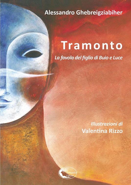 Tramonto. La favola del figlio di Buio e Luce - Alessandro Ghebreigziabiher - copertina