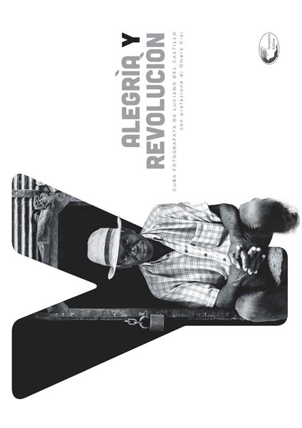 Alegria y revolucion. Cuba fotografata. Ediz. italiana, inglese e spagnola - Luciano Del Castillo - copertina