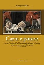 Carta e potere. La carta «lombarda» e l'Europa dagli Asburgo ai Savoia. Acqua, stracci, carta,colla e penne (secoli XVI-XIX)