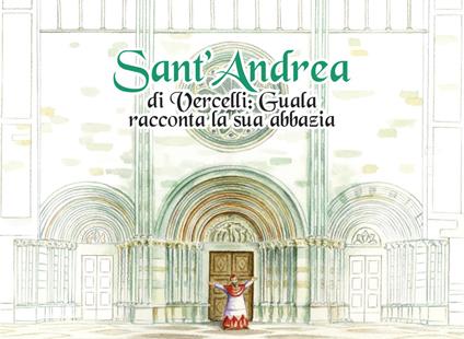 Sant'Andrea di Vercelli. Guala racconta la sua abbazia - copertina