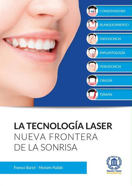 La tecnología laser. Nueva frontera de la sonrisa - Franco Barzè,Myriam Pulido - copertina