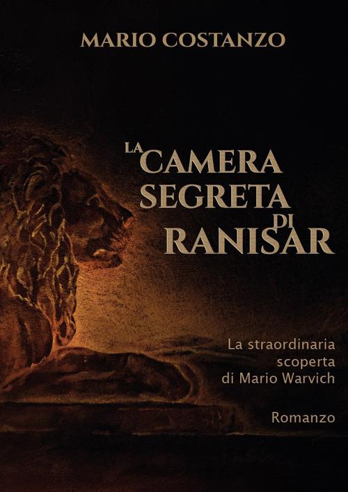 La camera segreta di Ranisar. La straordinaria scoperta di Mario Warvich - Mario Costanzo - copertina
