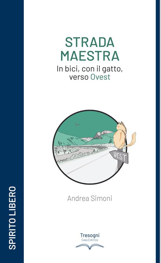 Strada maestra. In bici, con il gatto, verso Ovest - Andrea Simoni - copertina