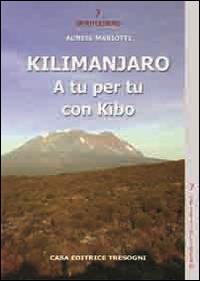 Kilimanjaro. A tu per tu con Kibo - Agnese Mariotti - copertina