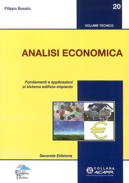 Analisi economica. Fondamenti e applicazioni al sistema edificio-impianto - Filippo Busato - copertina