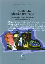 Ricordando Alessandro Volta. Un semplice gesto: il contatto, un flusso di energia