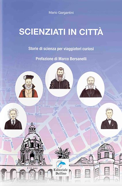 Scienziati in città. Storie di scienza per viaggiatori curiosi - Mario Gargantini - copertina