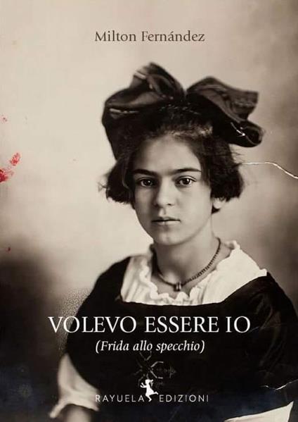 Volevo essere io (Frida allo specchio) - Milton Fernández - copertina