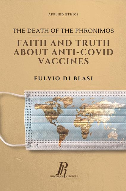 The Death of the Phronimos. Faith and truth about anti Covid vaccines - Fulvio Di Blasi - copertina