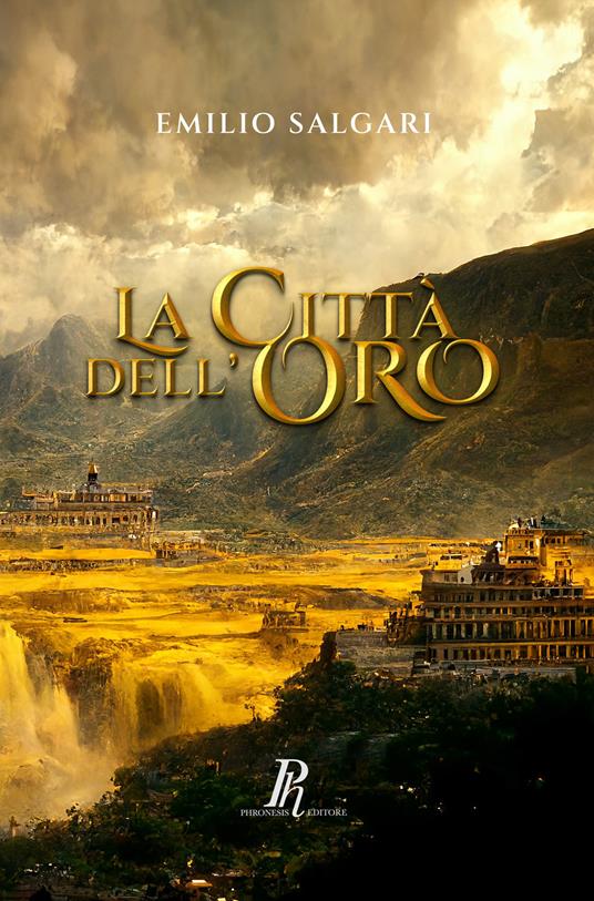 La Città dell'Oro. Ediz. integrale - Emilio Salgari - copertina