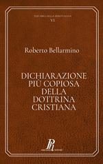 Dichiarazione più copiosa della dottrina cristiana. Ediz. integrale