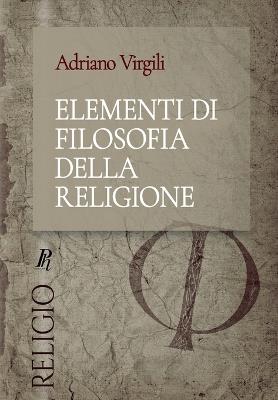 Elementi di filosofia della religione - Adriano Virgili - copertina