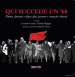 Qui succede un '68. Prima, durante e dopo: idee, persone e cronache chieresi