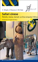 Safari cinese. Petrolio, risorse, mercati. La Cina conquista l'Africa