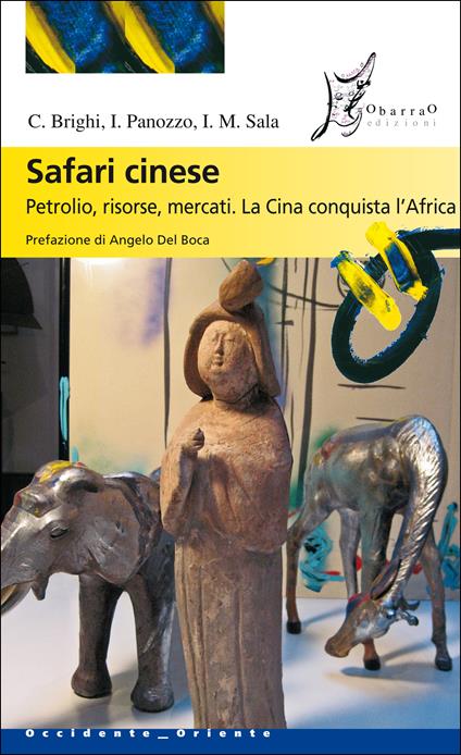 Safari cinese. Petrolio, risorse, mercati. La Cina conquista l'Africa - Cecilia Brighi,Irene Panozzo,Ilaria Maria Sala - ebook