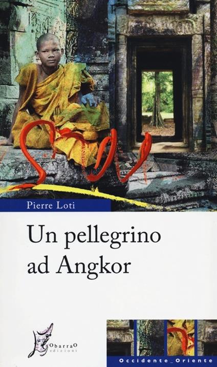 Un pellegrino ad Angkor - Pierre Loti - copertina
