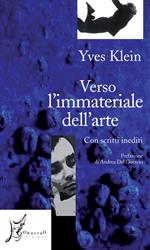 Verso l'immateriale dell'arte. Con scritti inediti