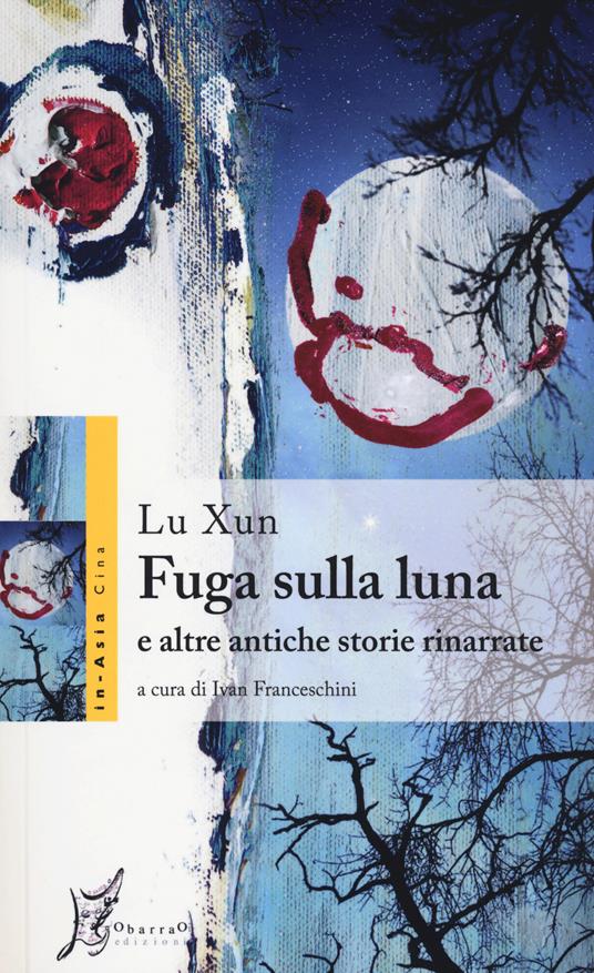 Fuga sulla luna e altre antiche storie rinarrate - Xun Lu - copertina