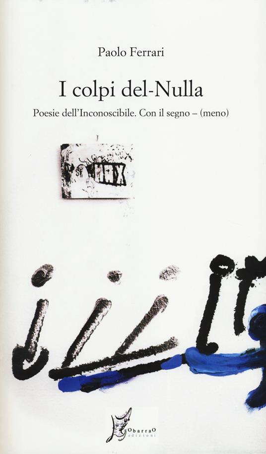 I colpi del nulla. Poesie dell'inconoscibile. Con il segno - (meno) - Paolo Ferrari - copertina