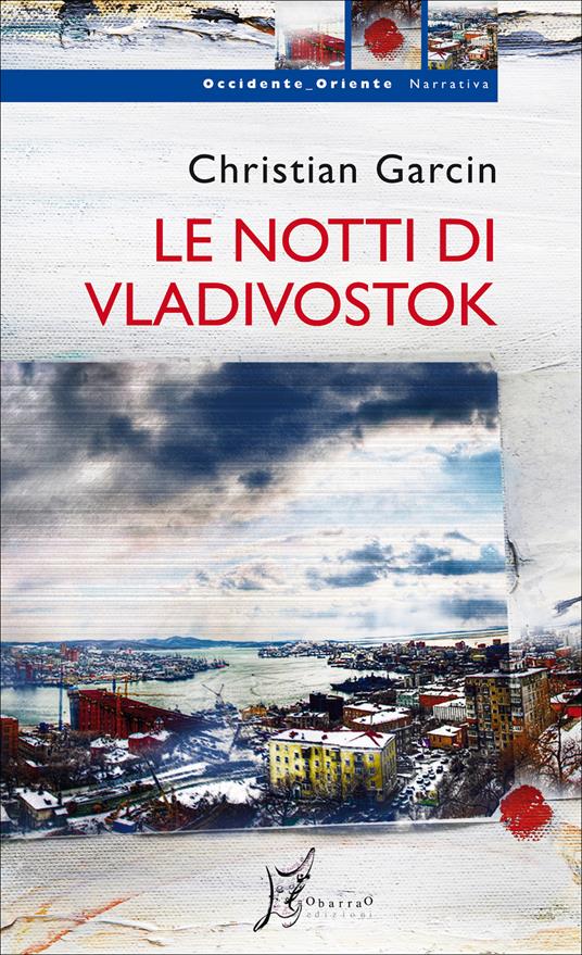 Le notti di Vladivostok - Christian Garcin,Alessandro Giarda - ebook